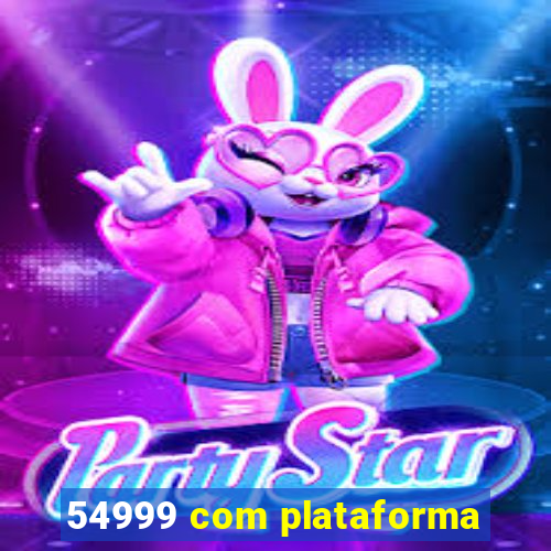 54999 com plataforma